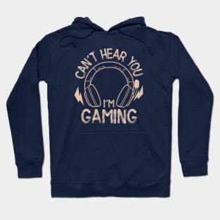 Can't Hear You, I'm Gaming Hoodie